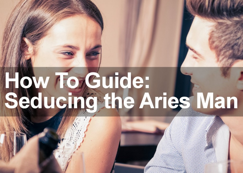 Seducing the Aries Man