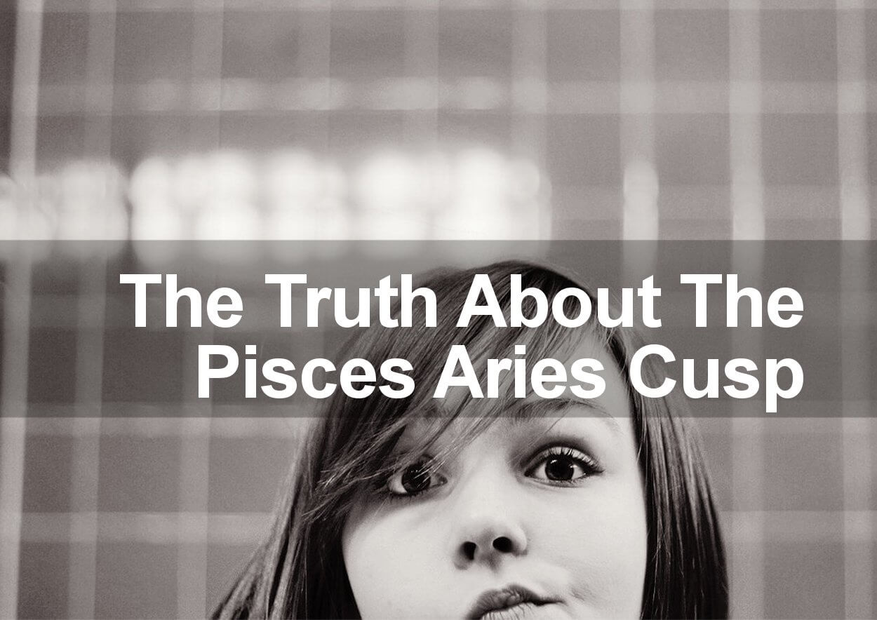 Aries Pisces Cusp Man 9