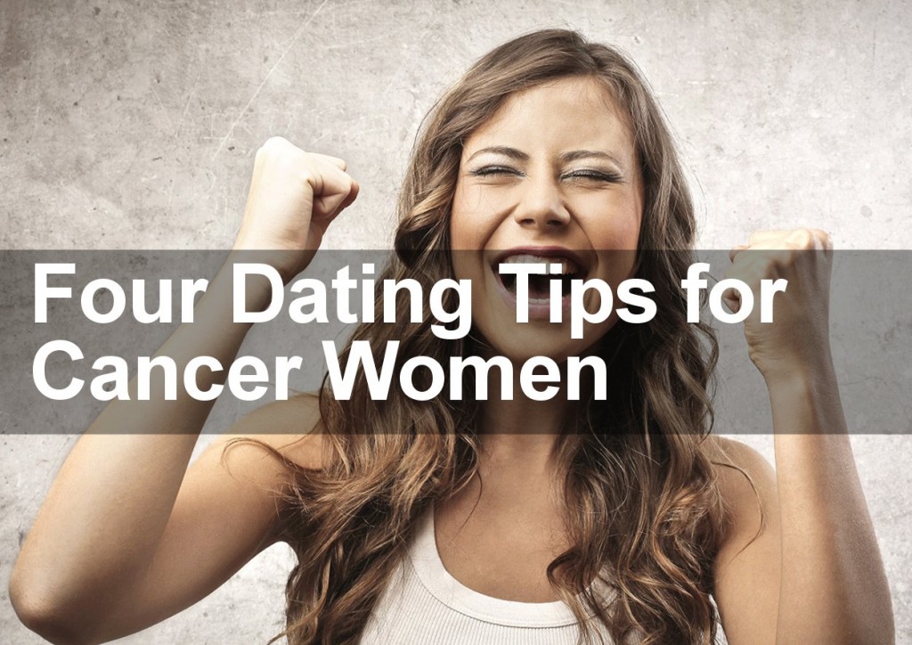 Four Dating Tips for Cancer Women