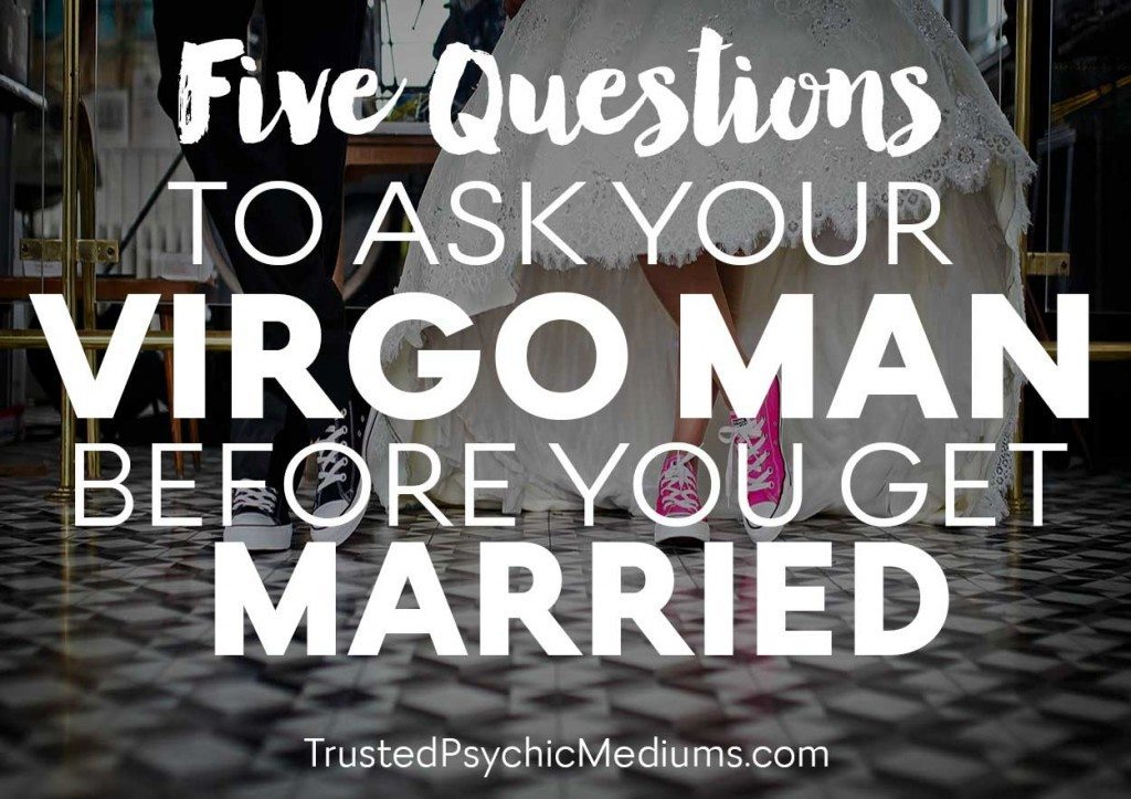 Five Questions to Ask Your Virgo Man Before You Get Married