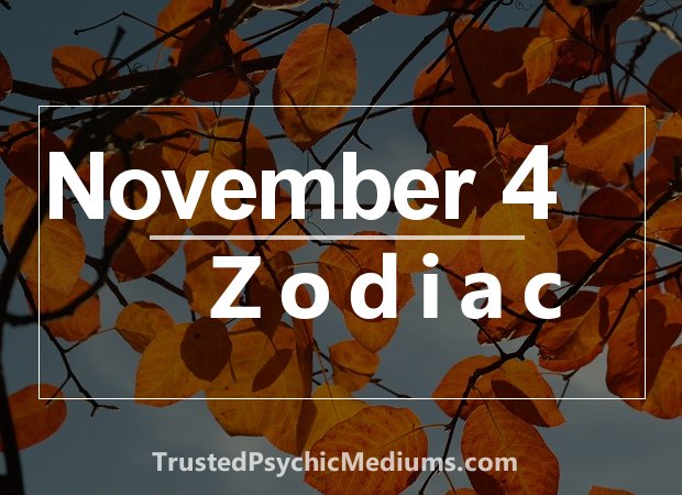 November 4 Zodiac Complete Birthday Horoscope And Personality Profile