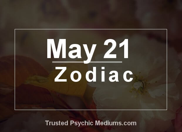 May 21 Zodiac Complete Birthday Horoscope Personality Profile