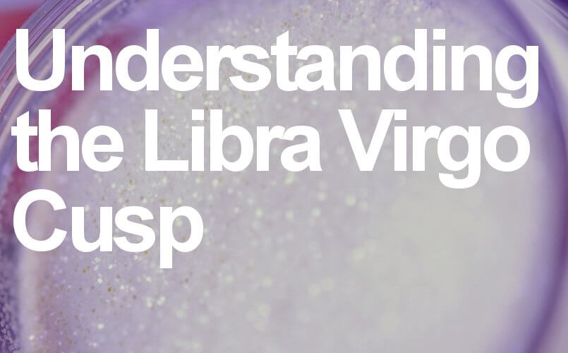 Dealing with the Libra Virgo Cusp