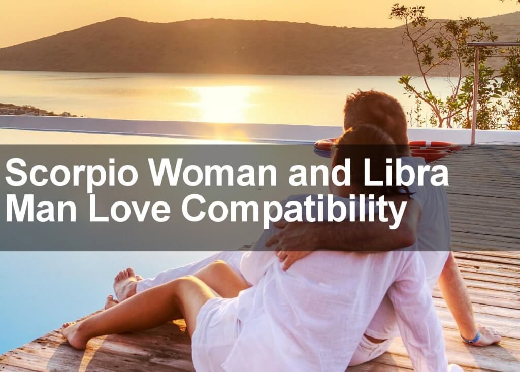 Scorpio Woman and Libra Man Love Compatibility