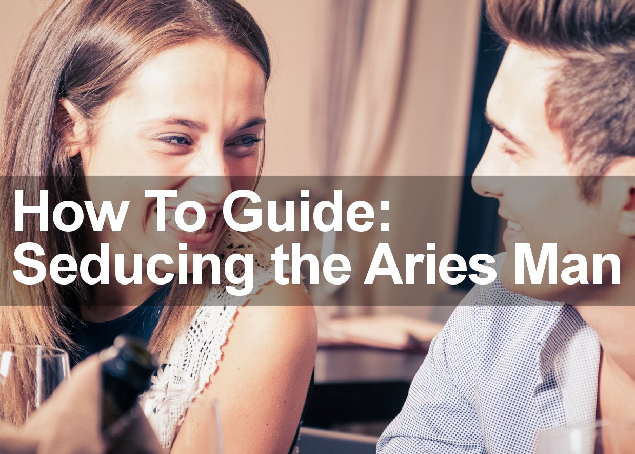 8 Ways to Make an Aries Man Fall in Love With You