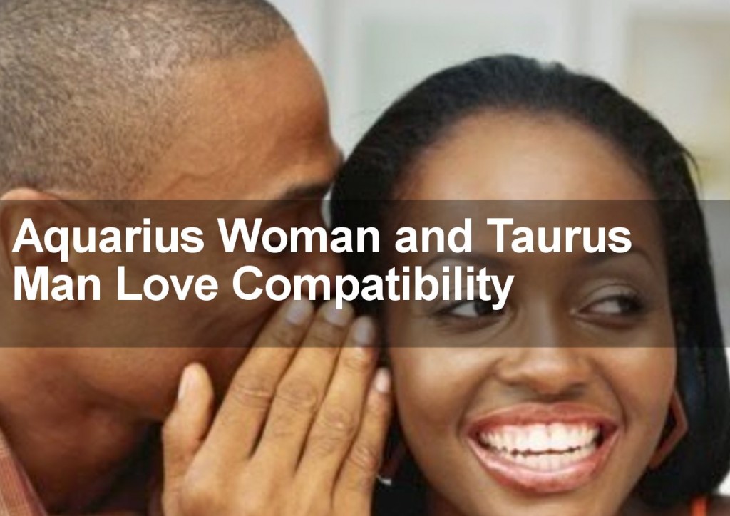 Aquarius Woman and Taurus Man Love Compatibility