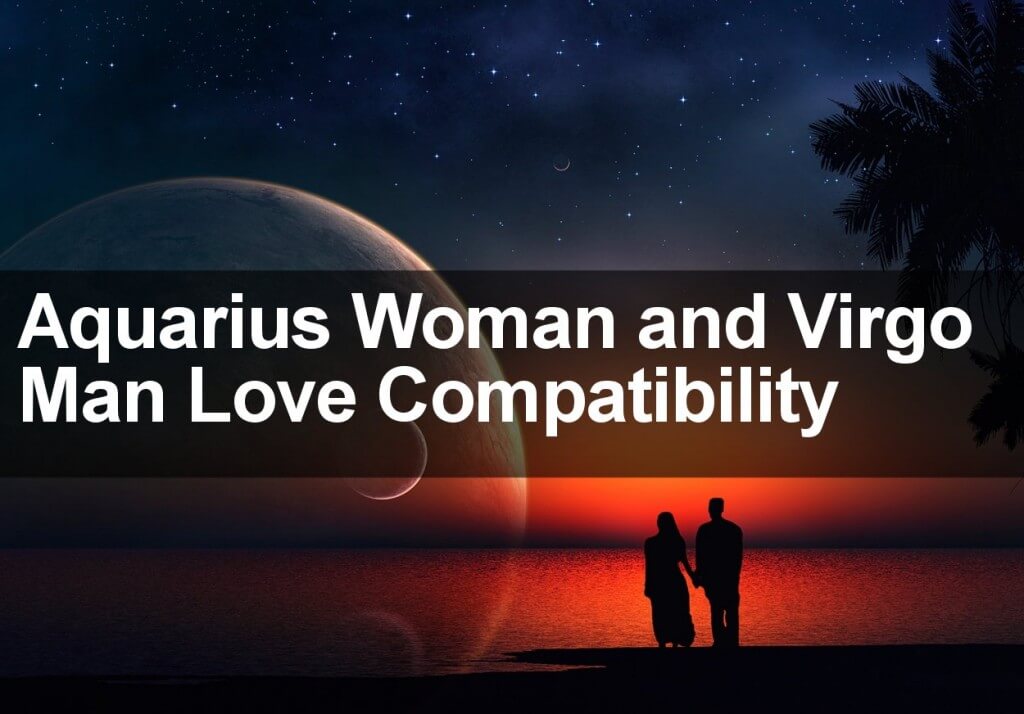 Aquarius Woman and Virgo Man Love Compatibility