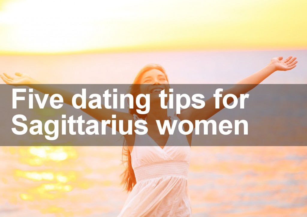 Five dating tips for Sagittarius women