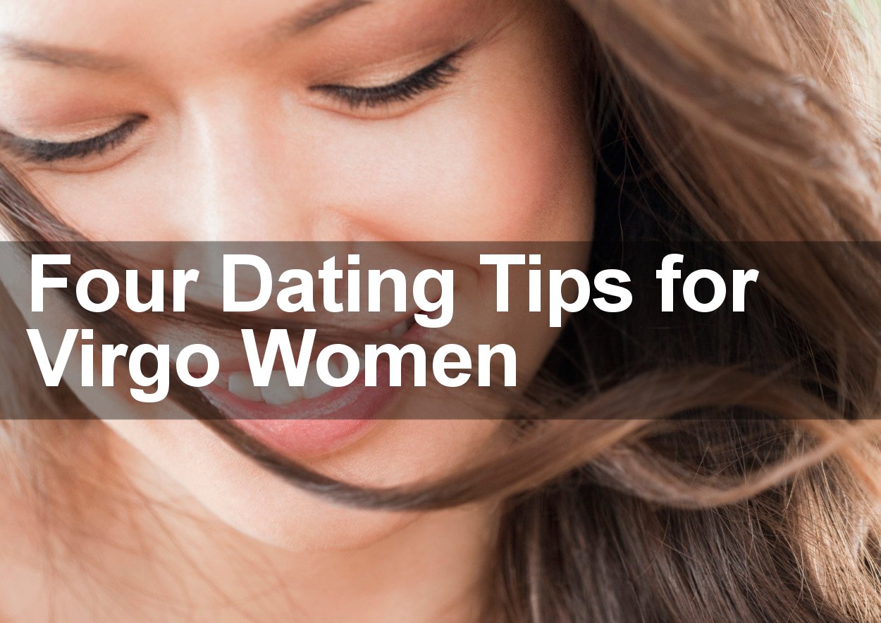 Four Dating Tips for Virgo Women