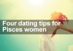 Pisces Women Must Obey These 4 Dating Tips… Here's Why