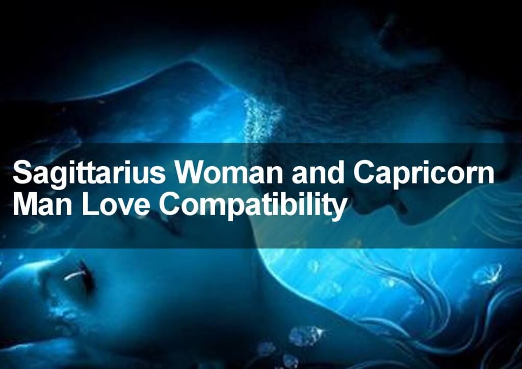 Sagittarius Woman & Capricorn man Love and Marriage Compatibility 2016