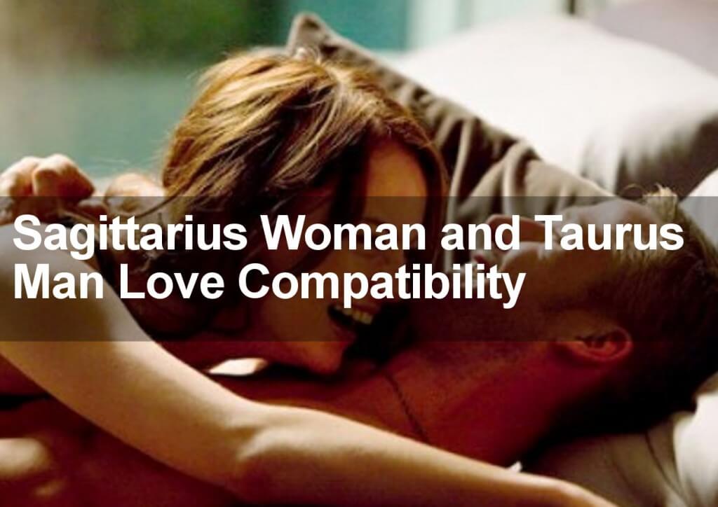 Sagittarius Woman and Taurus Man Love Compatibility