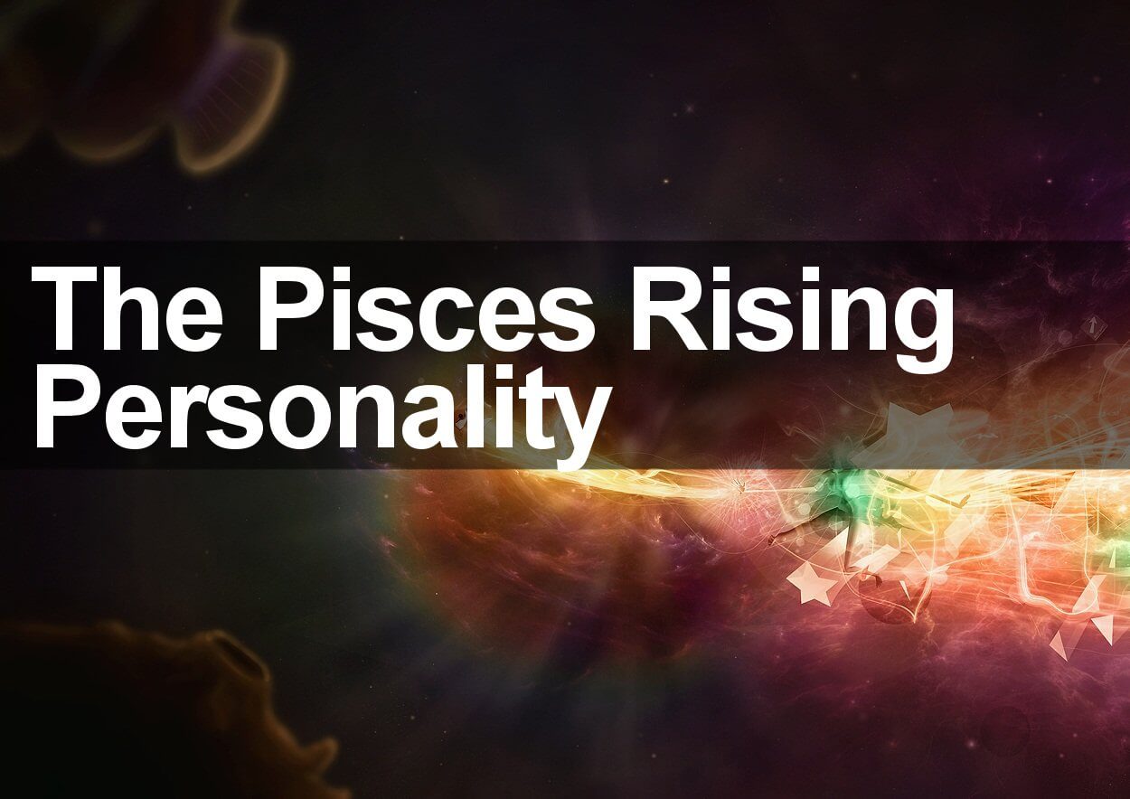 The Pisces Rising Personality