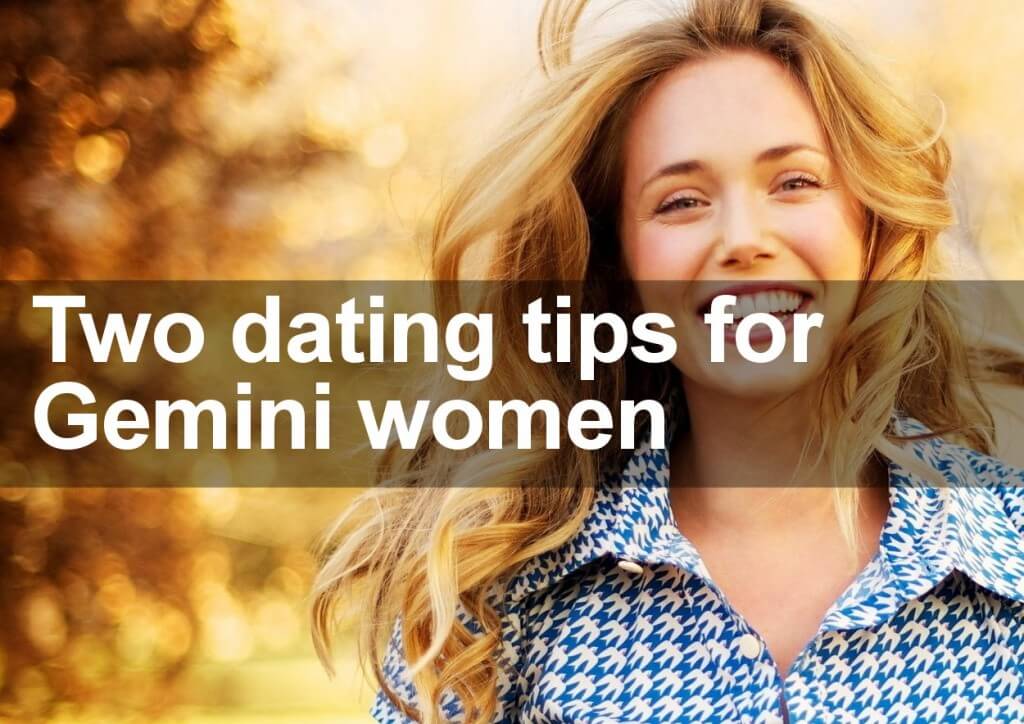 Two dating tips for Gemini women