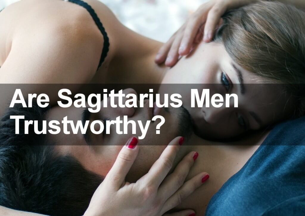 are sagittarius men trustworthy