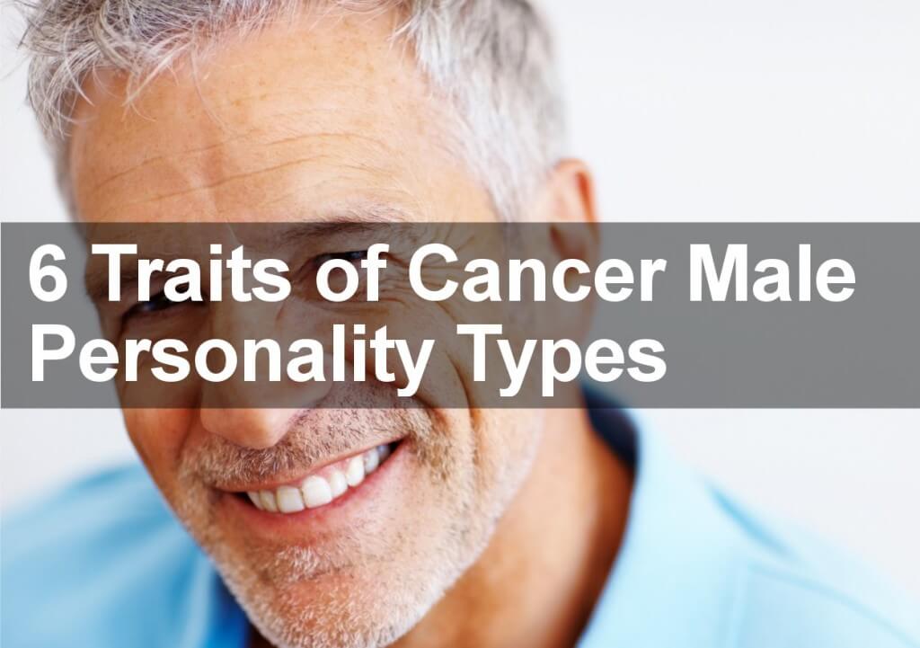 6 Unusual Traits of Cancer Male Personality Types