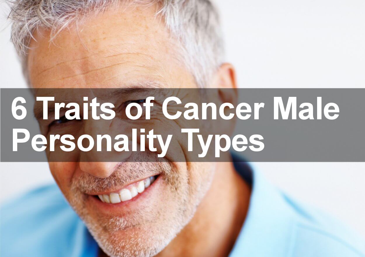 6 Traits of Cancer Male Personality Types