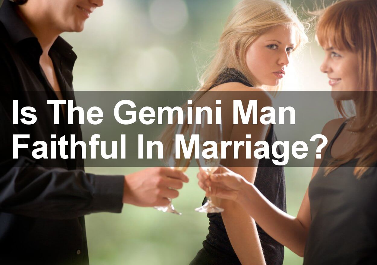 Is The Gemini Man Faithful In Marriage?