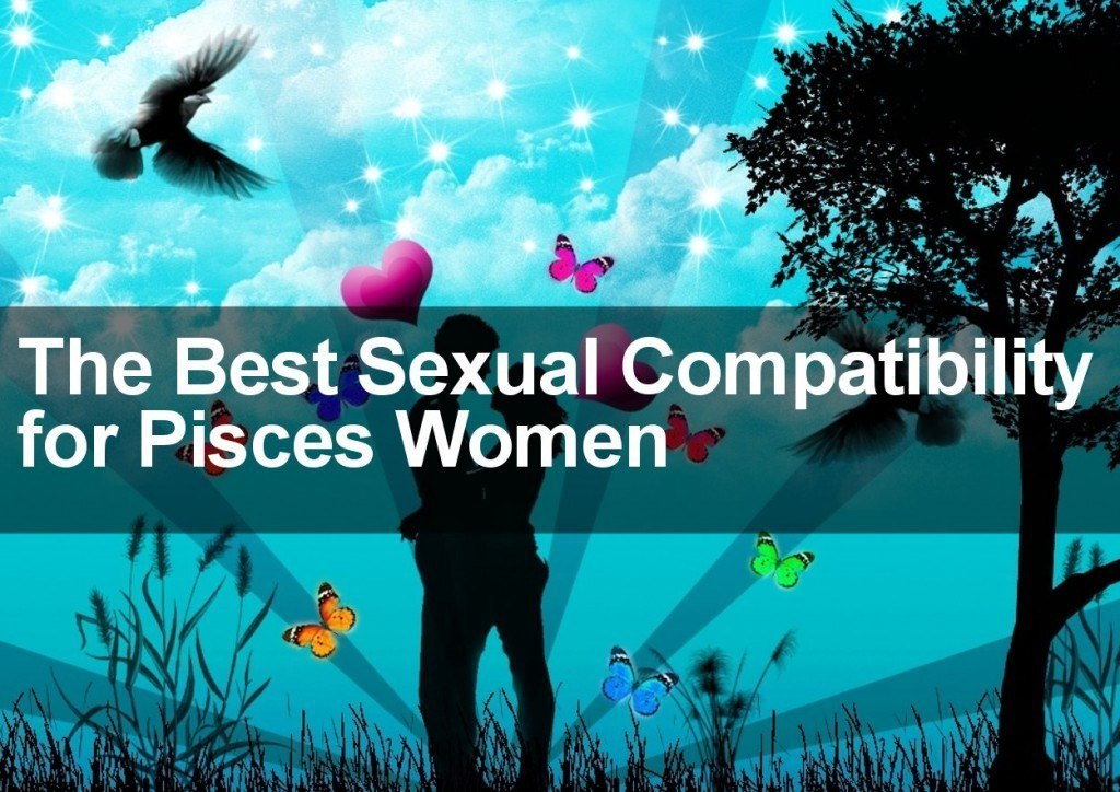 The Best Sexual Compatibility for Pisces Women