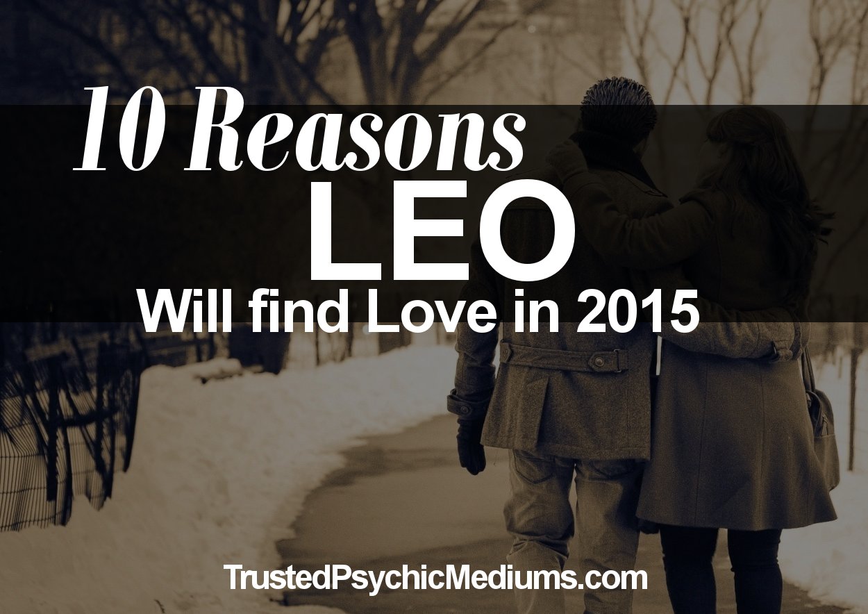 Ten Reasons Leo Will Find Love in 2022