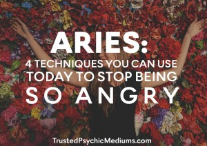 Stop being so Angry Aries... Use these 4 Proven Tips to Change for Good.