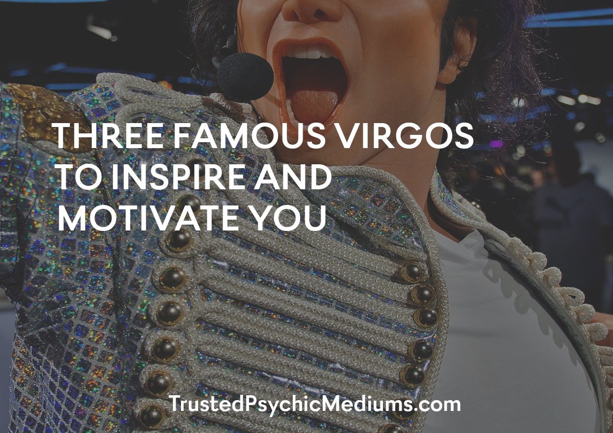 Three Famous Virgos to Inspire and Motivate You