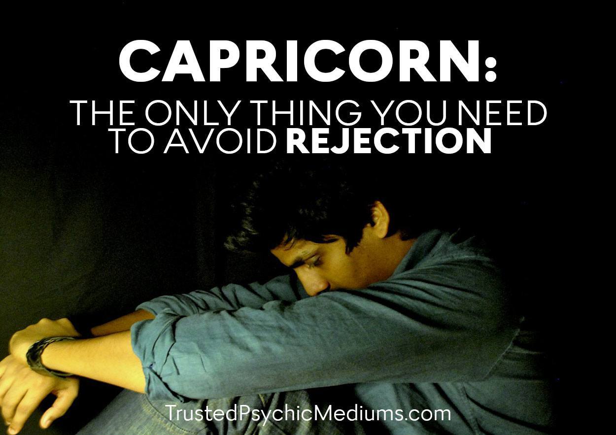 Capricorn: The Only Thing You Need to Avoid Rejection