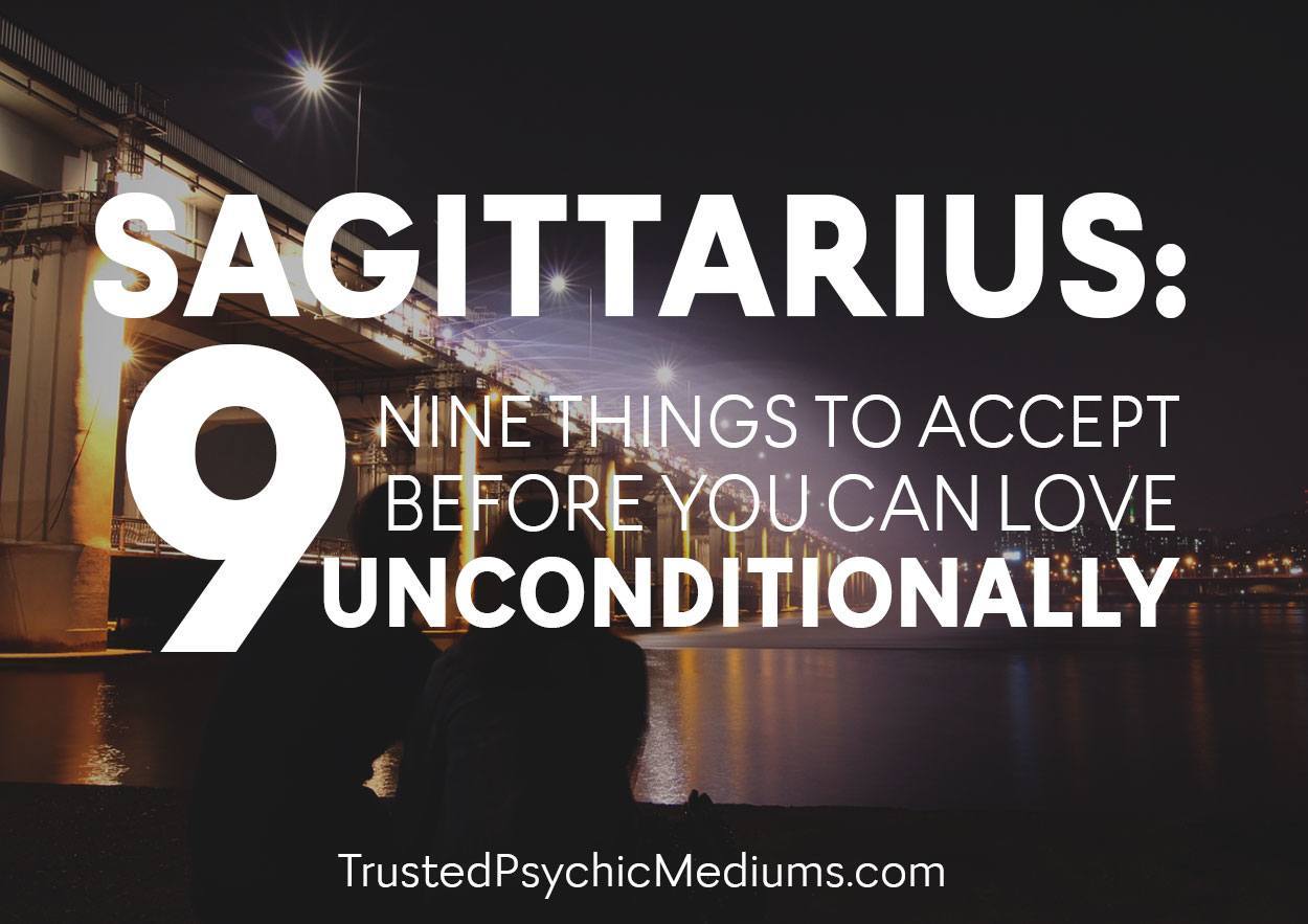 Sagittarius: Nine Things to Accept Before You Can Love Unconditionally