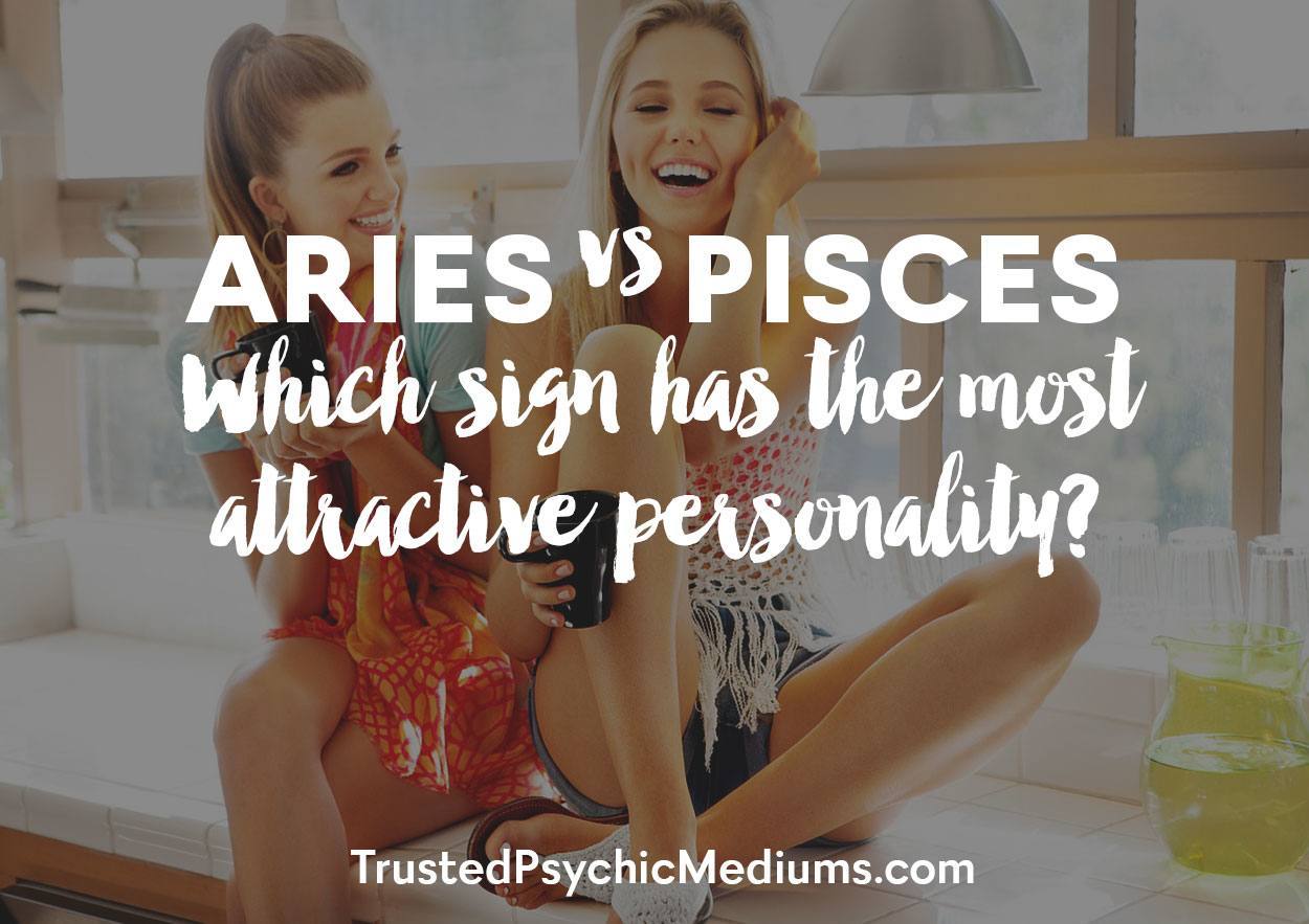 Aries versus Pisces: Which Sign Has the Most Attractive Personality?
