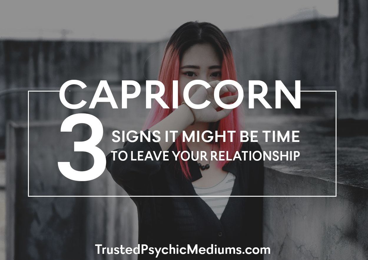Capricorn: 3 Signs It Might Be Time to Leave Your Relationship