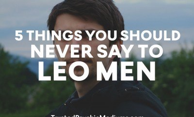 leo men never things man should say trustedpsychicmediums five these them choose board quotes