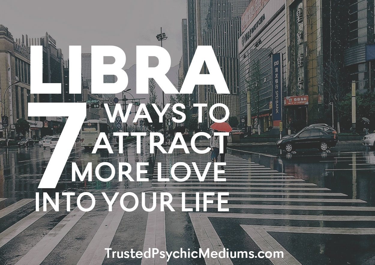 Libra: Seven Ways to Attract More Love into Your Life