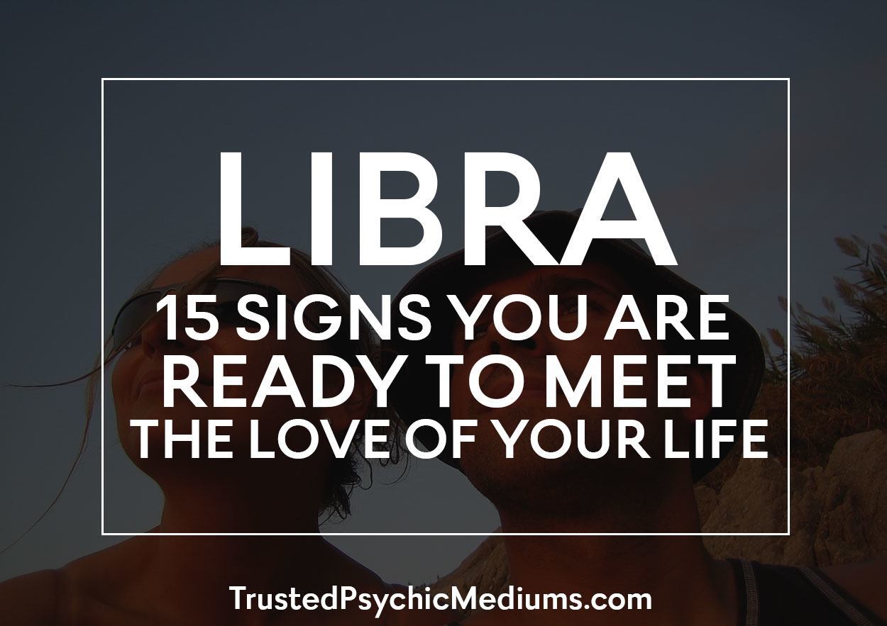 Libra: 15 Signs You’re Ready to Meet the Love of Your Life