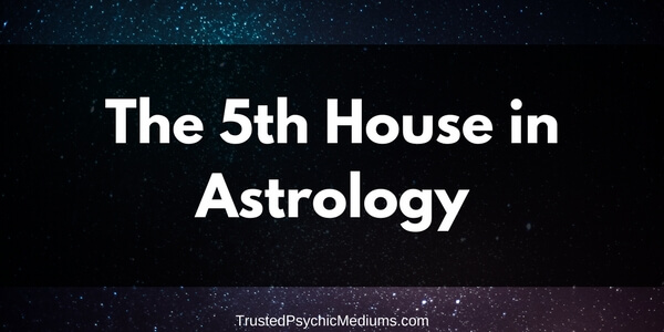 The Fifth House in Astrology