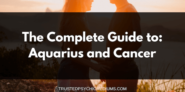 Aquarius and Cancer Compatibility – The Definitive Guide