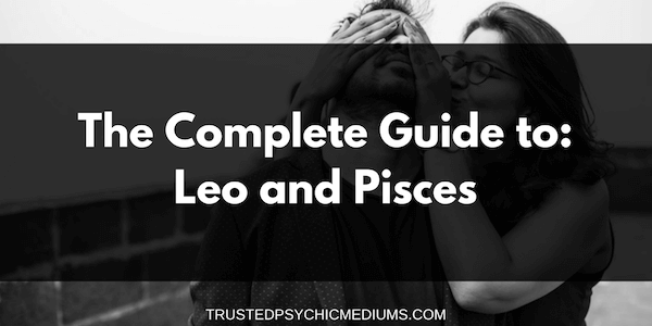 Leo and Pisces Compatibility – The Definitive Guide
