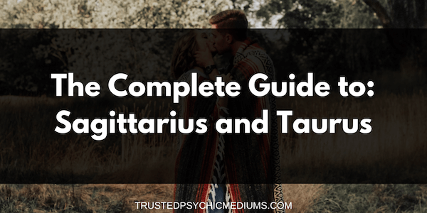 Sagittarius and Taurus Compatibility – The Definitive Guide