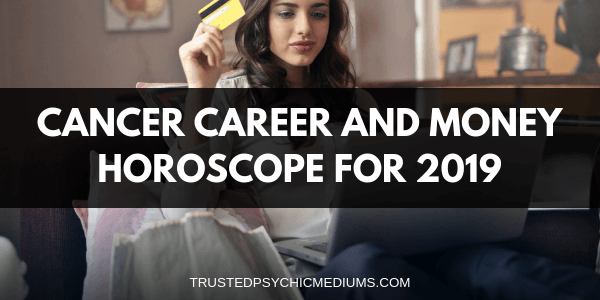 Cancer Career and Money Horoscope 2019