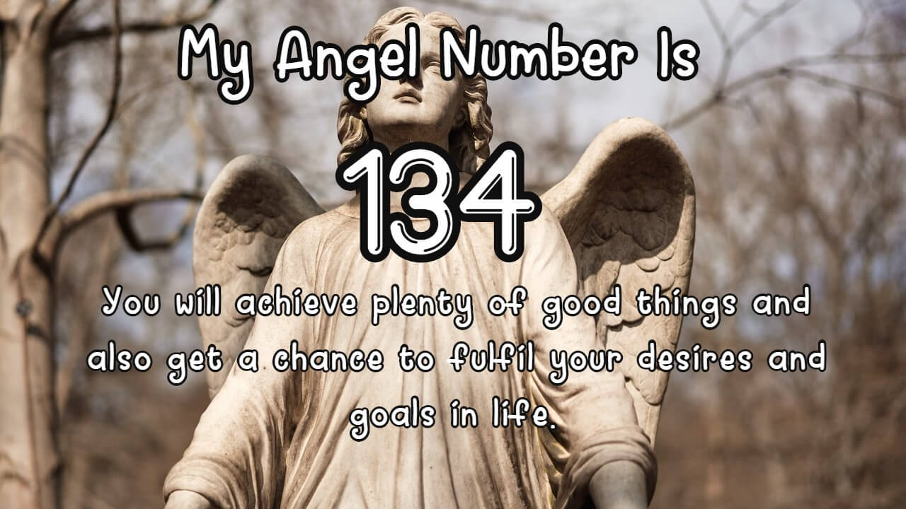 Angel Number 134 Meaning And Symbolism