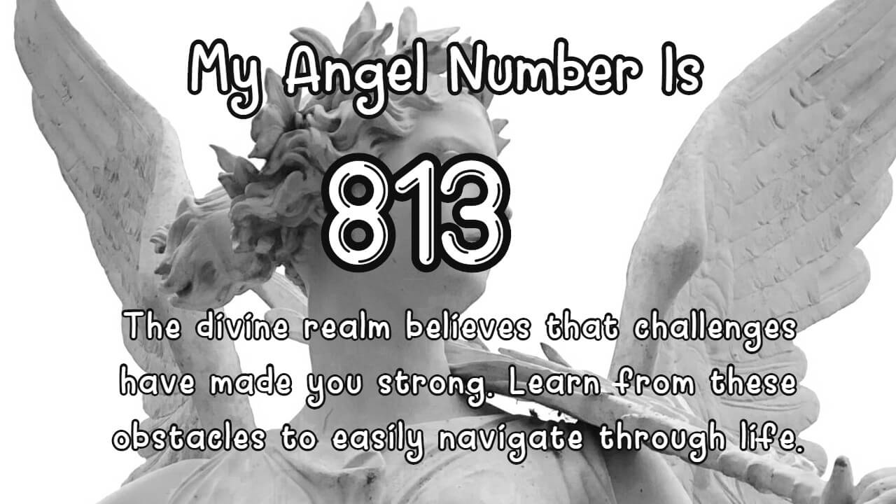 Angel Number 813 And Its Meaning