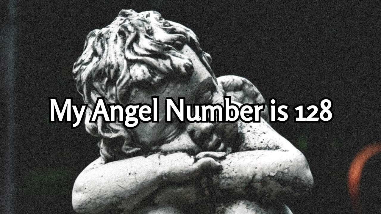 Angel Number 128 and its Meaning