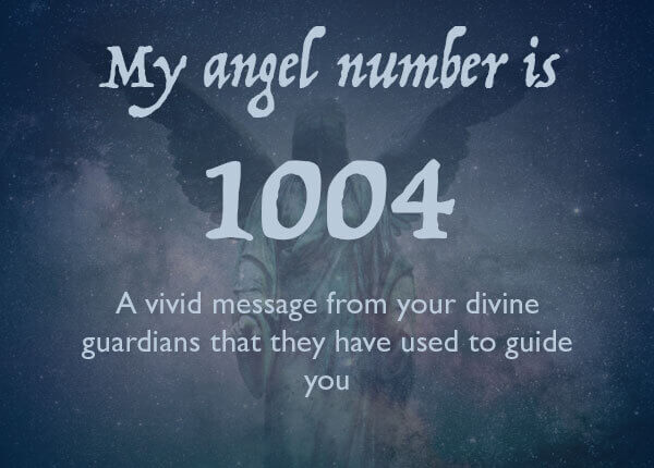 Angel Number 1004 and its Meaning
